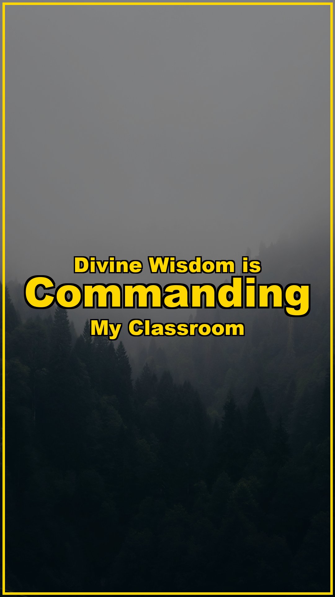 Divine Wisdom is Commanding My Classroom