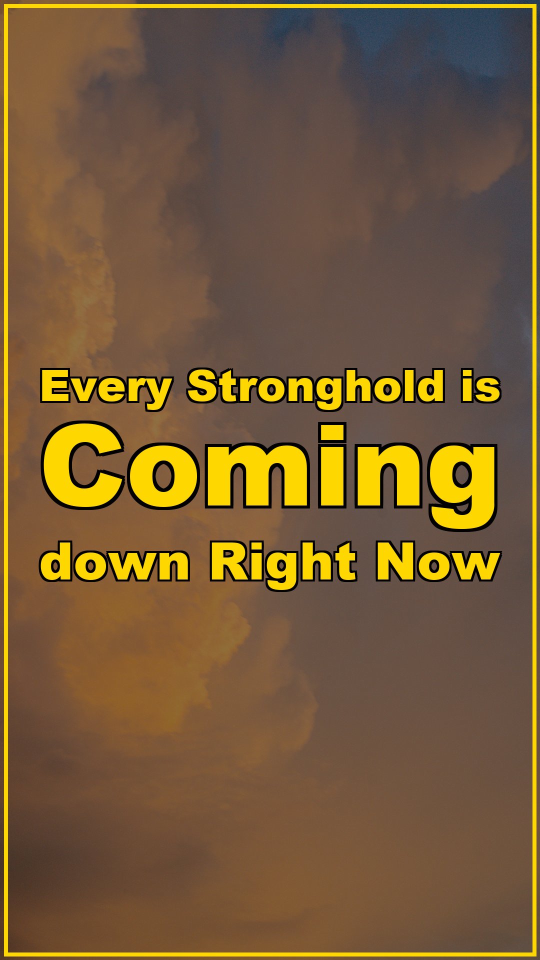 Every Stronghold is Coming Down Right Now