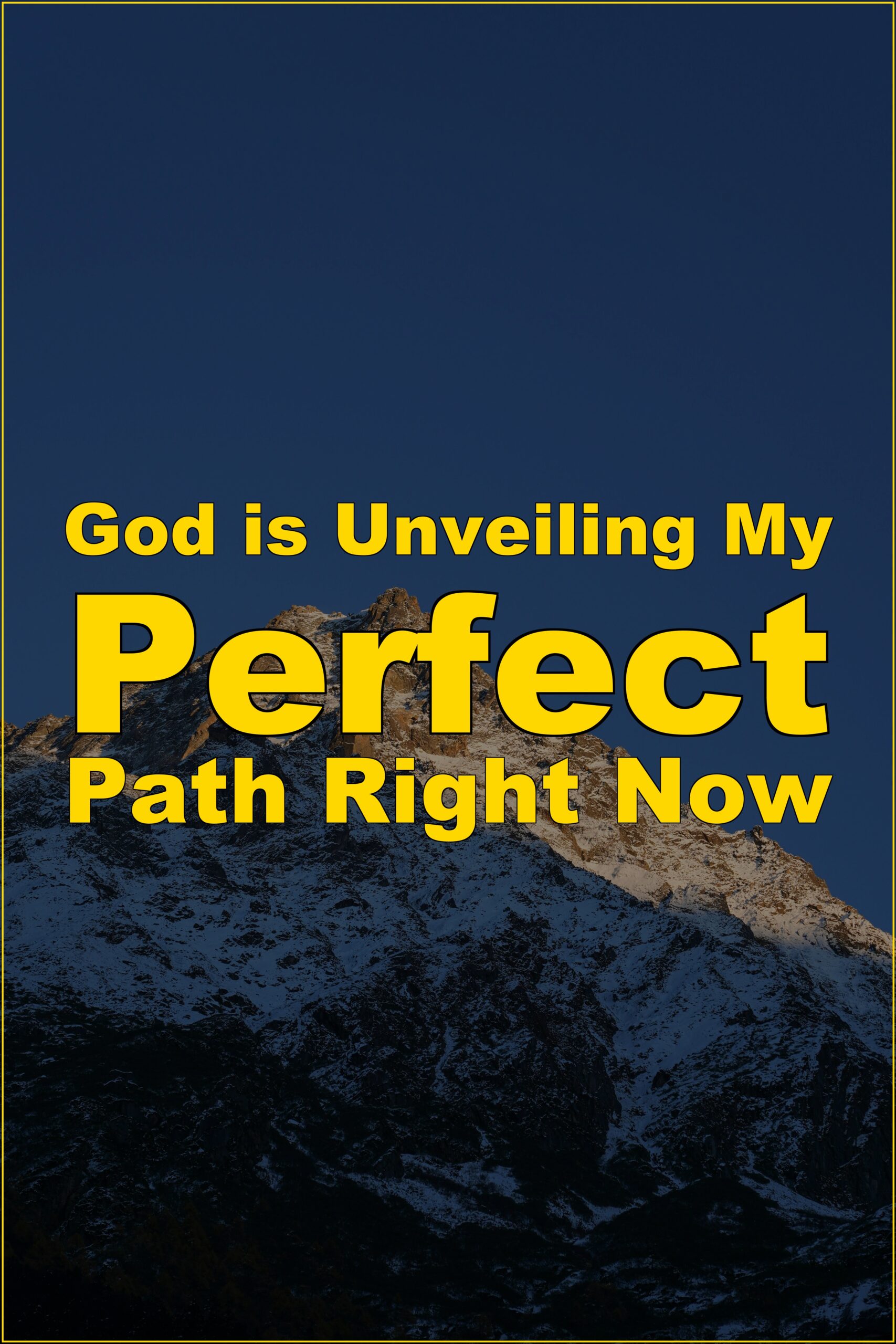 God is Unveiling My Perfect Path Right Now