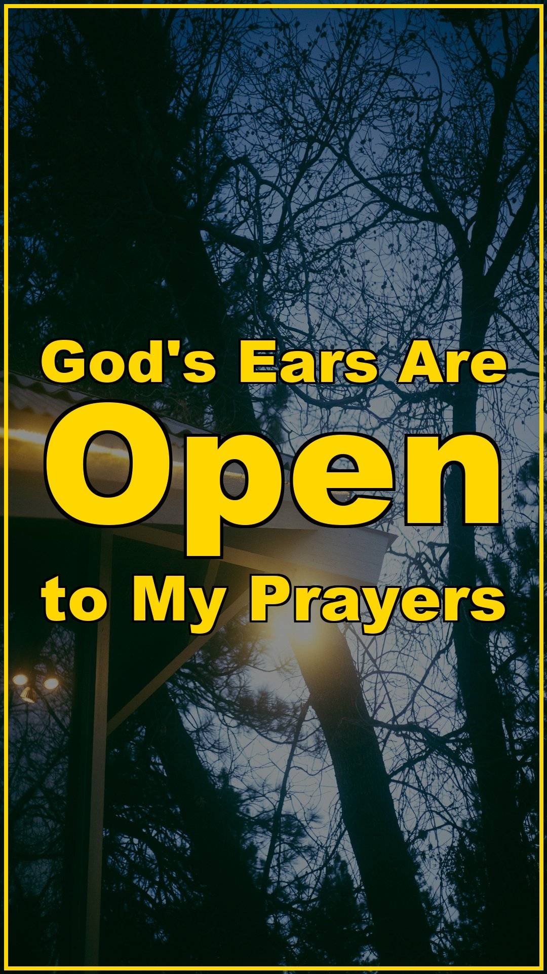 God’s Ears Are Open to My Prayers