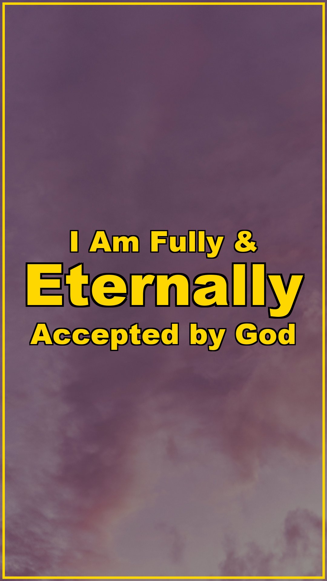I Am Fully & Eternally Accepted by God