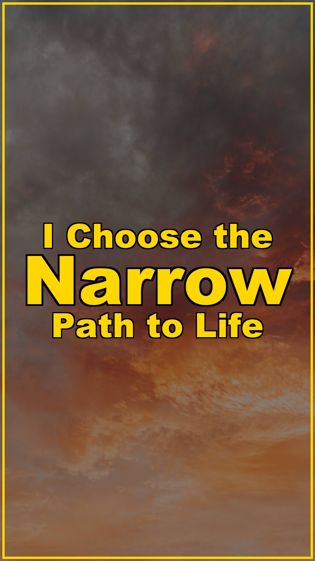 I Choose the Narrow Path to Life