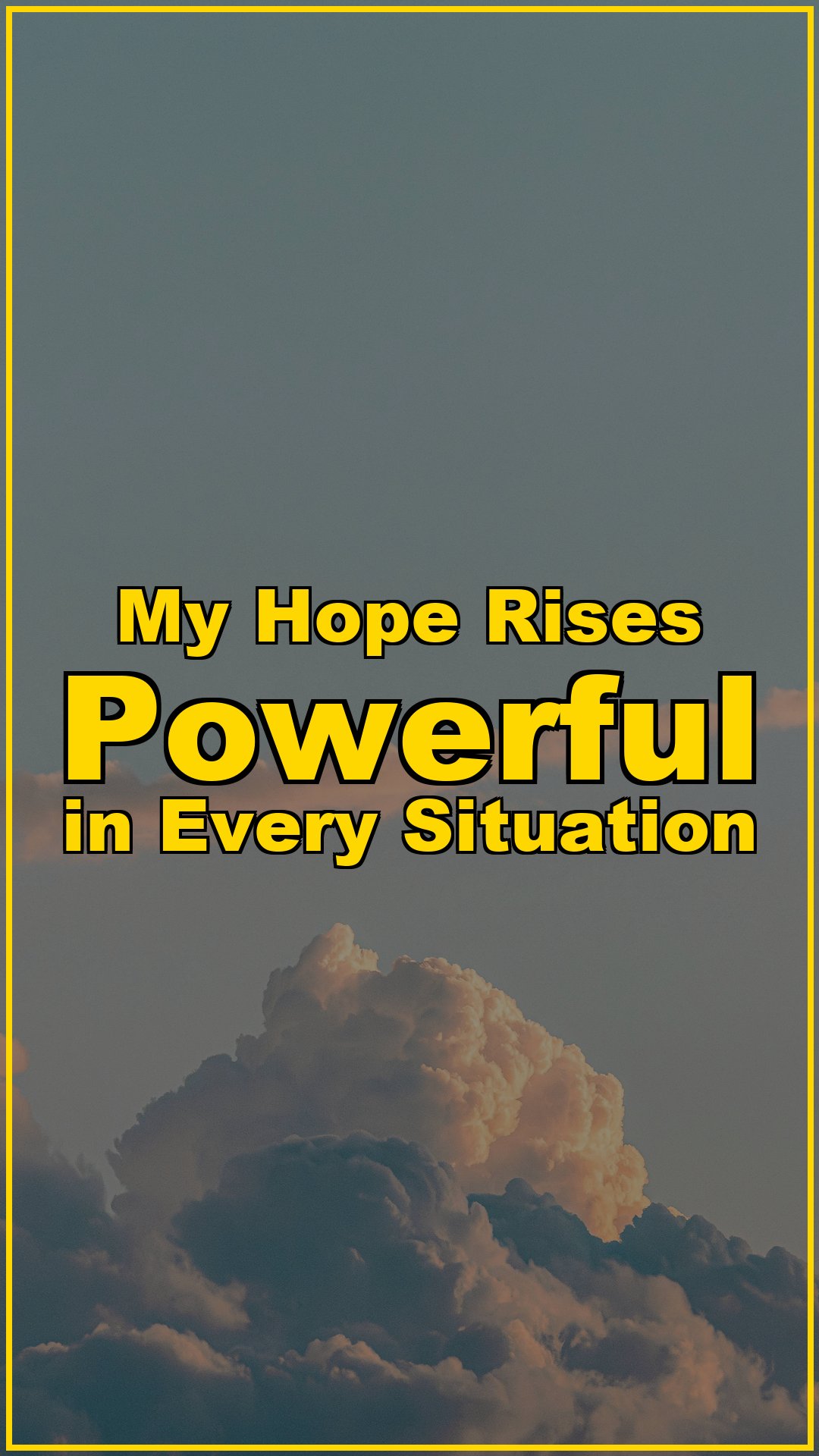 My Hope Rises Powerful in Every Situation ✨