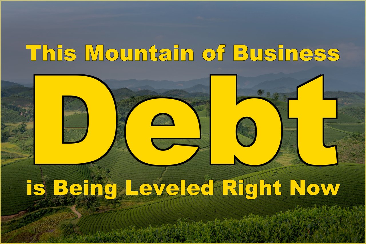 This Mountain of Business Debt is Being Leveled Right Now