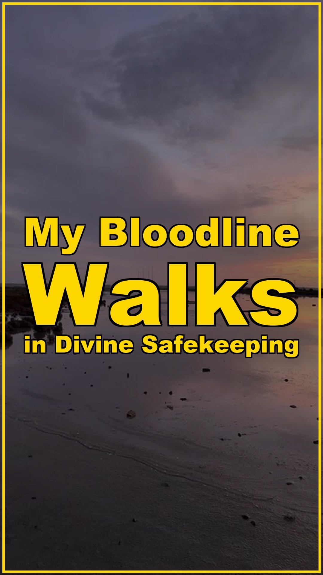 My Bloodline Walks in Divine Safekeeping
