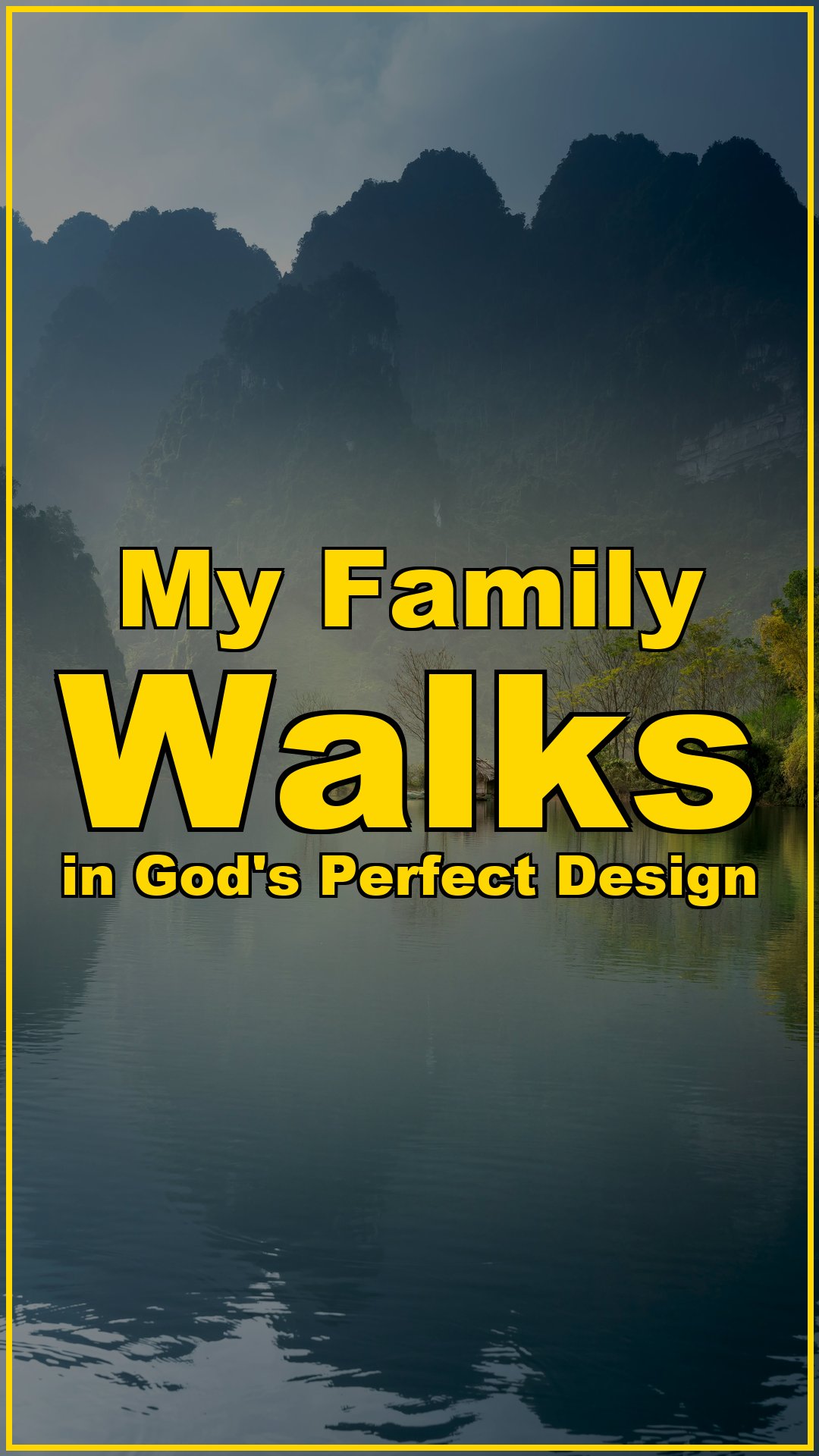 My Family Walks in God’s Perfect Design