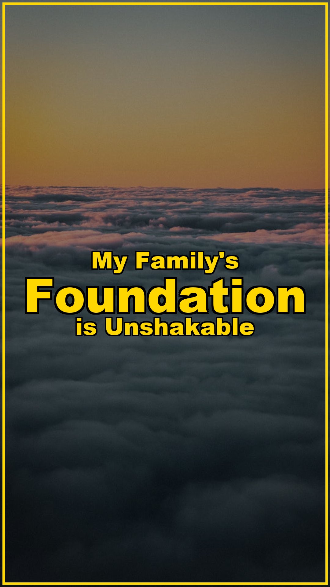My Family’s Foundation is Unshakable