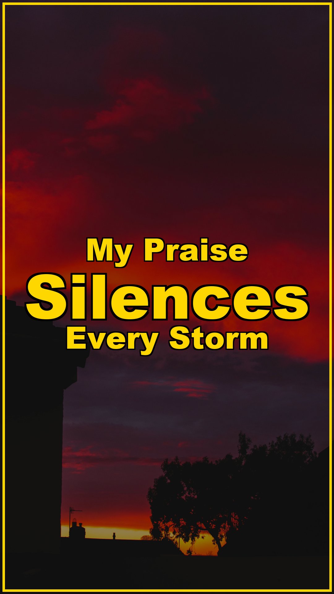 My Praise Silences Every Storm