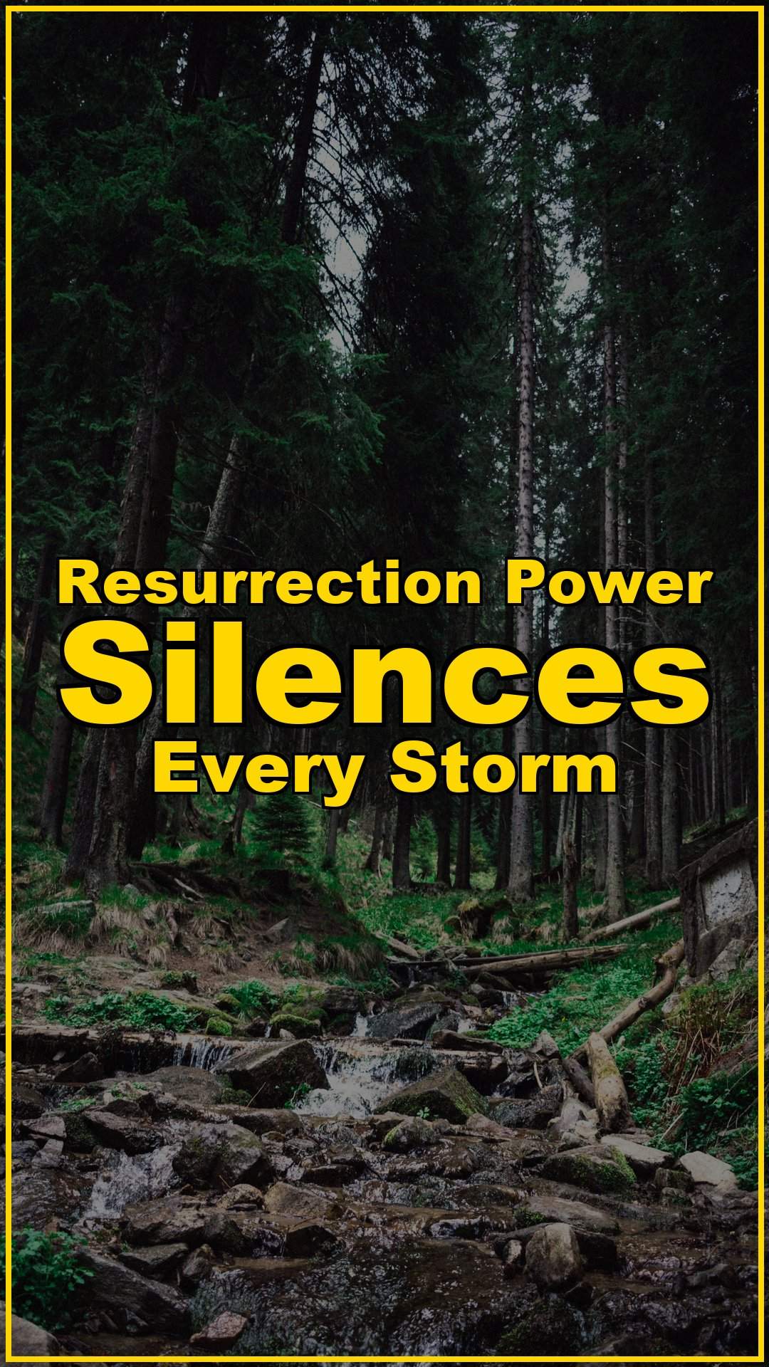 Resurrection Power Silences Every Storm