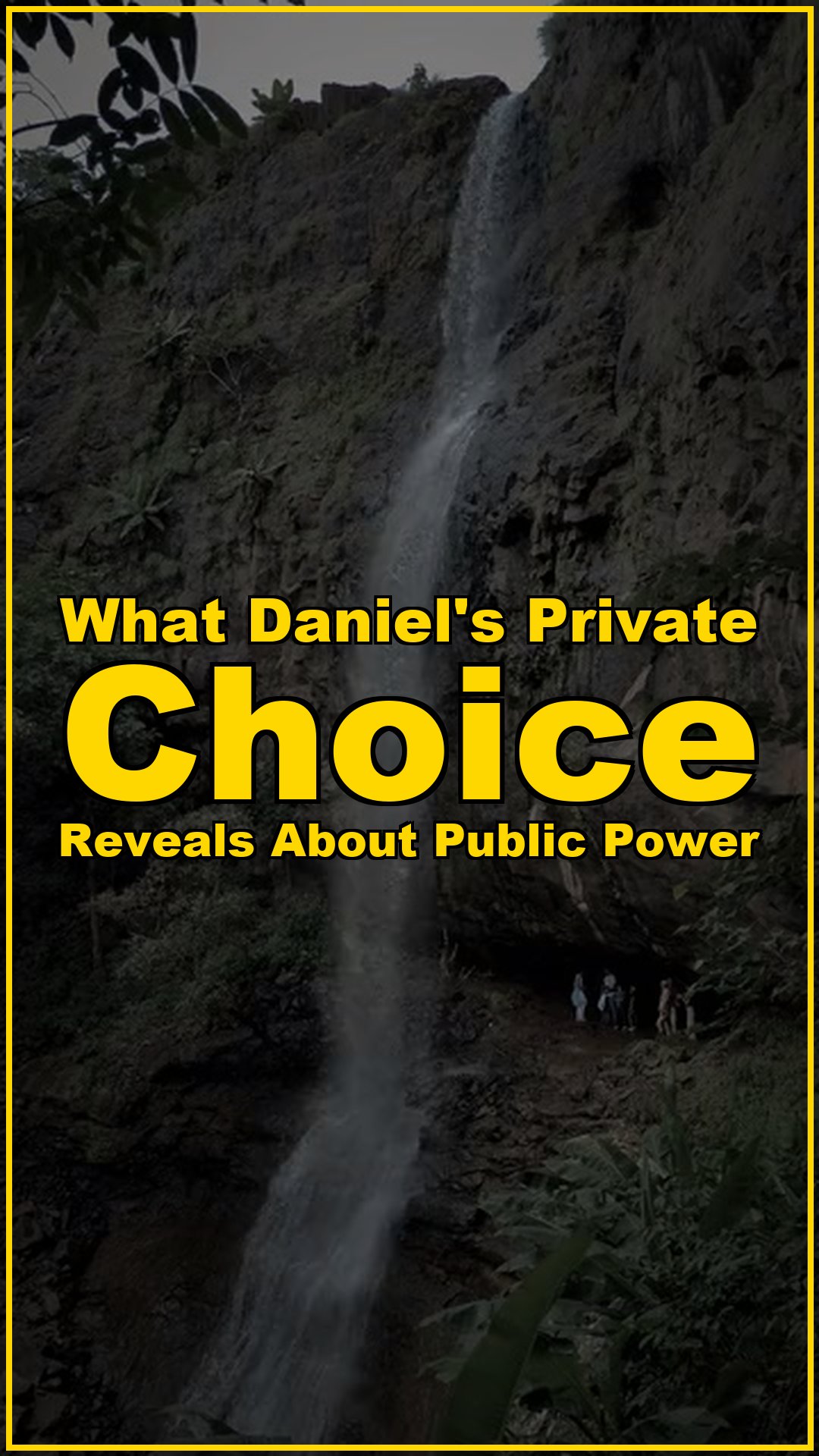 What Daniel’s Private Choice Reveals About Public Power