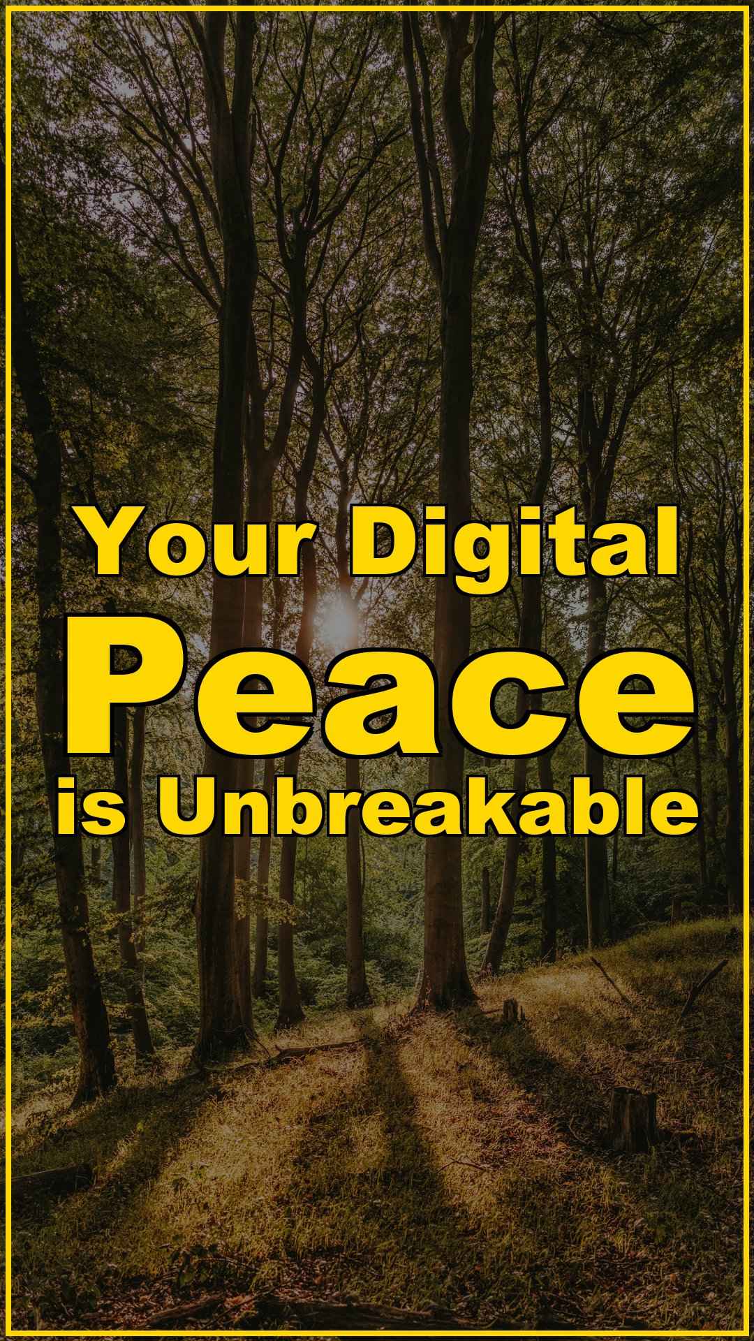Your Digital Peace is Unbreakable