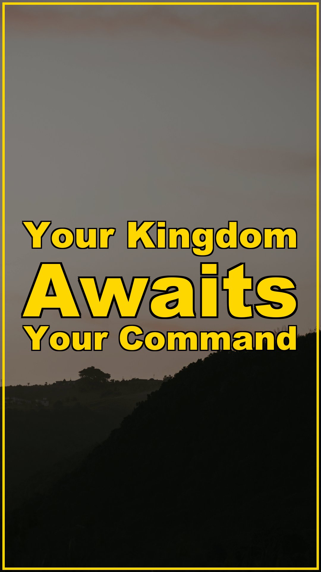 Your Kingdom Awaits Your Command