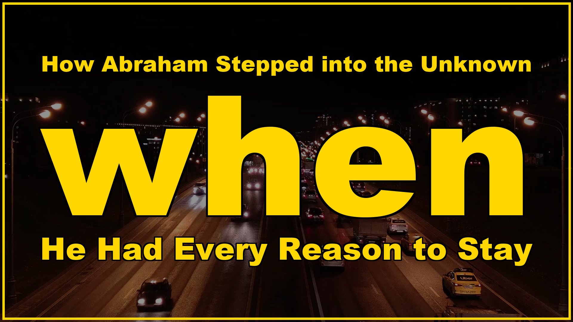 How Abraham stepped into the unknown when he had every reason to stay