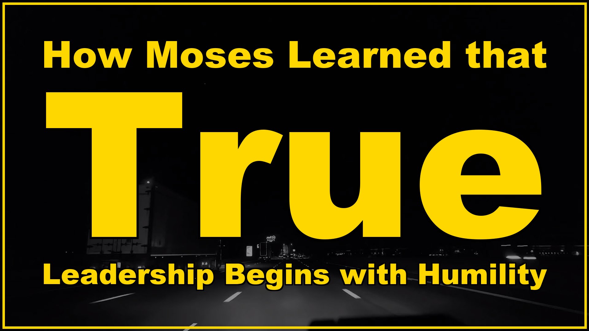 How Moses learned that true leadership begins with humility