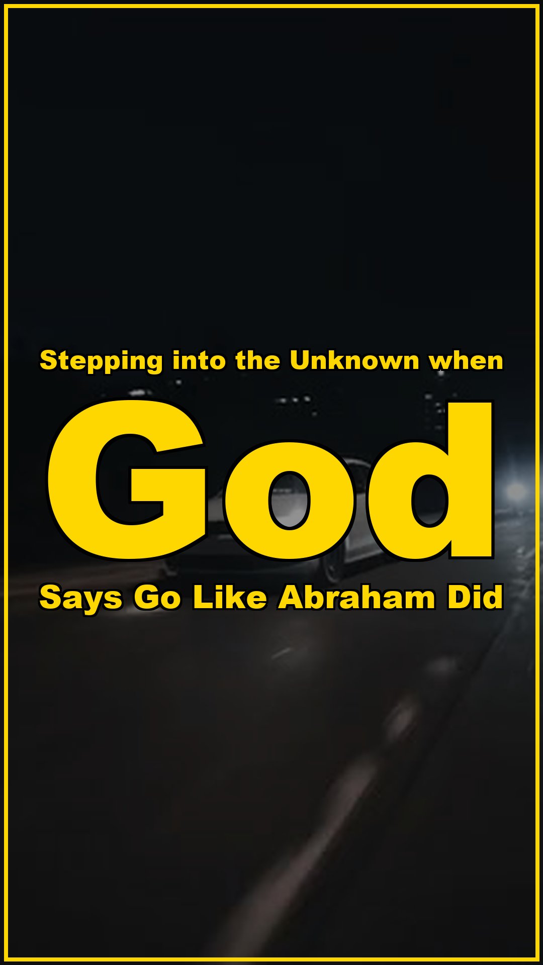 Stepping into the Unknown When God Says Go Like Abraham Did