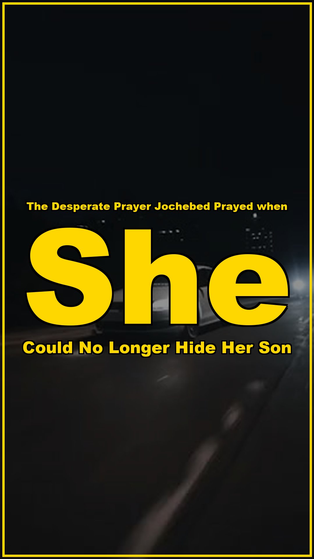 The desperate prayer Jochebed prayed when she could no longer hide her son