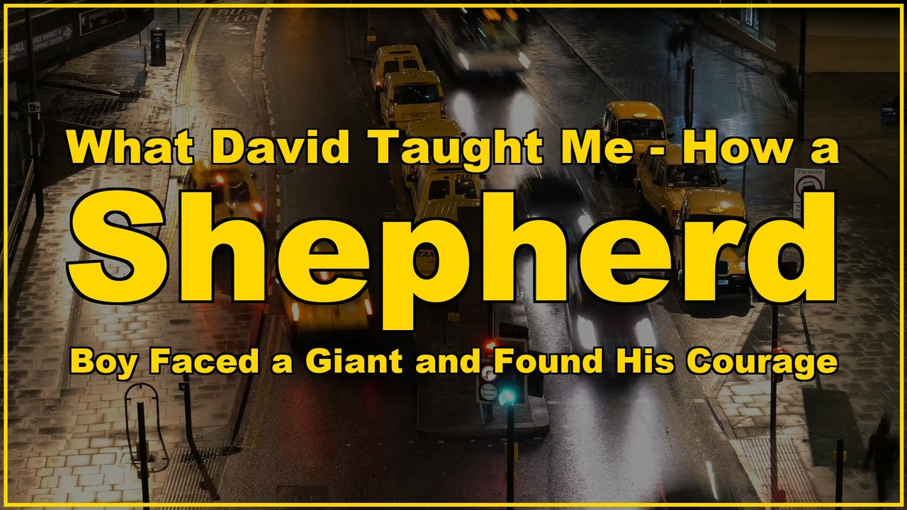 What David taught me How a shepherd boy faced a giant and found his courage