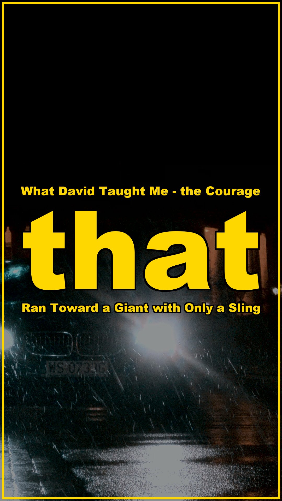 What David taught me The courage that ran toward a giant with only a sling