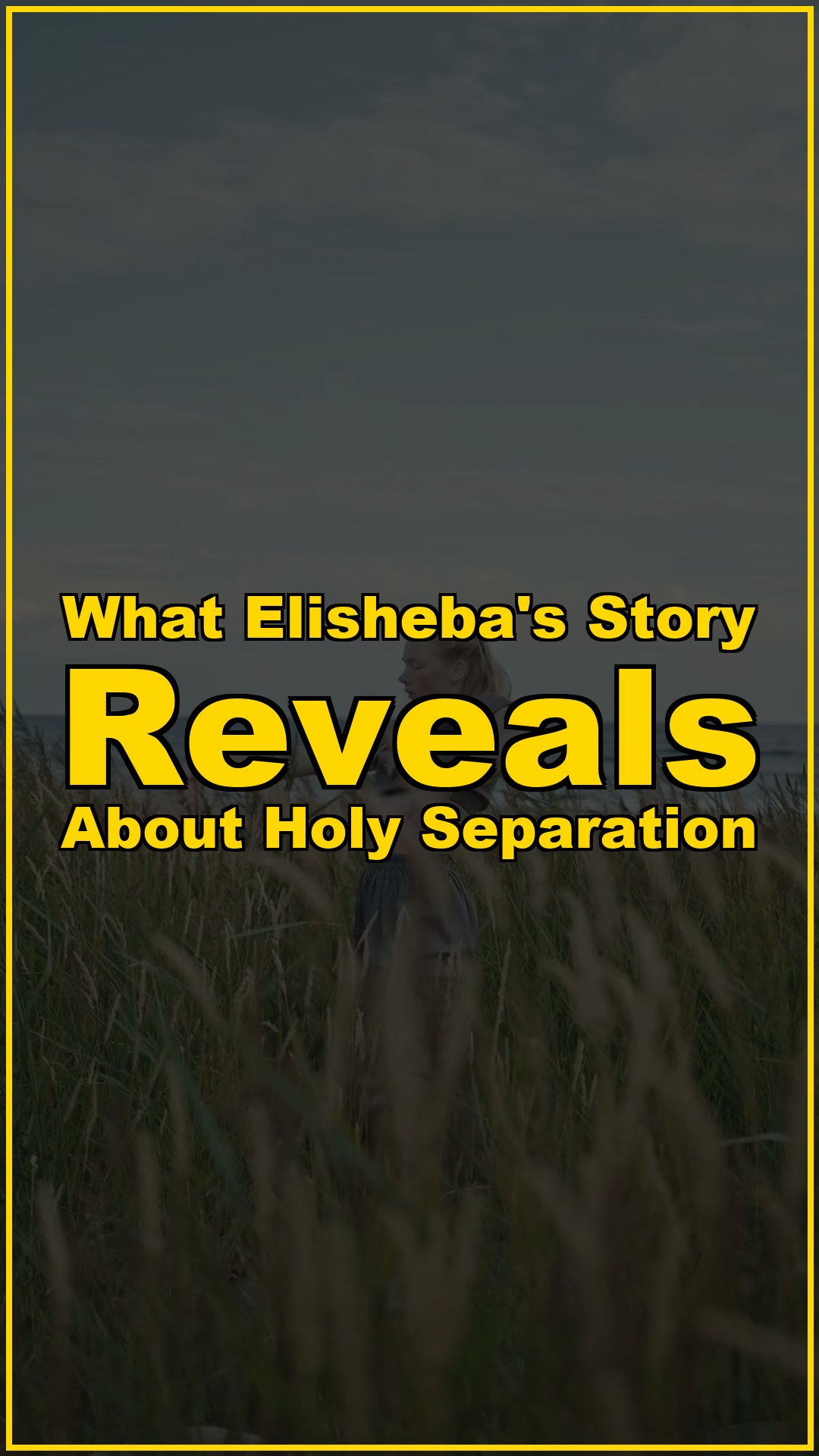 What Elishebas Story Reveals About Holy Separation