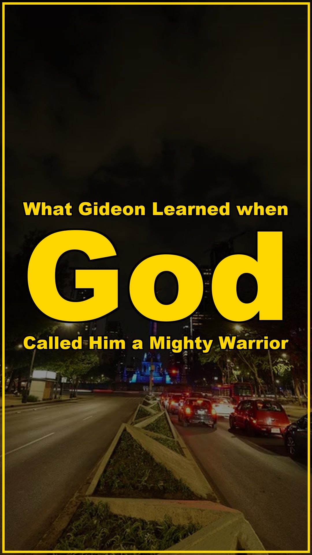 What Gideon learned when God called him a mighty warrior