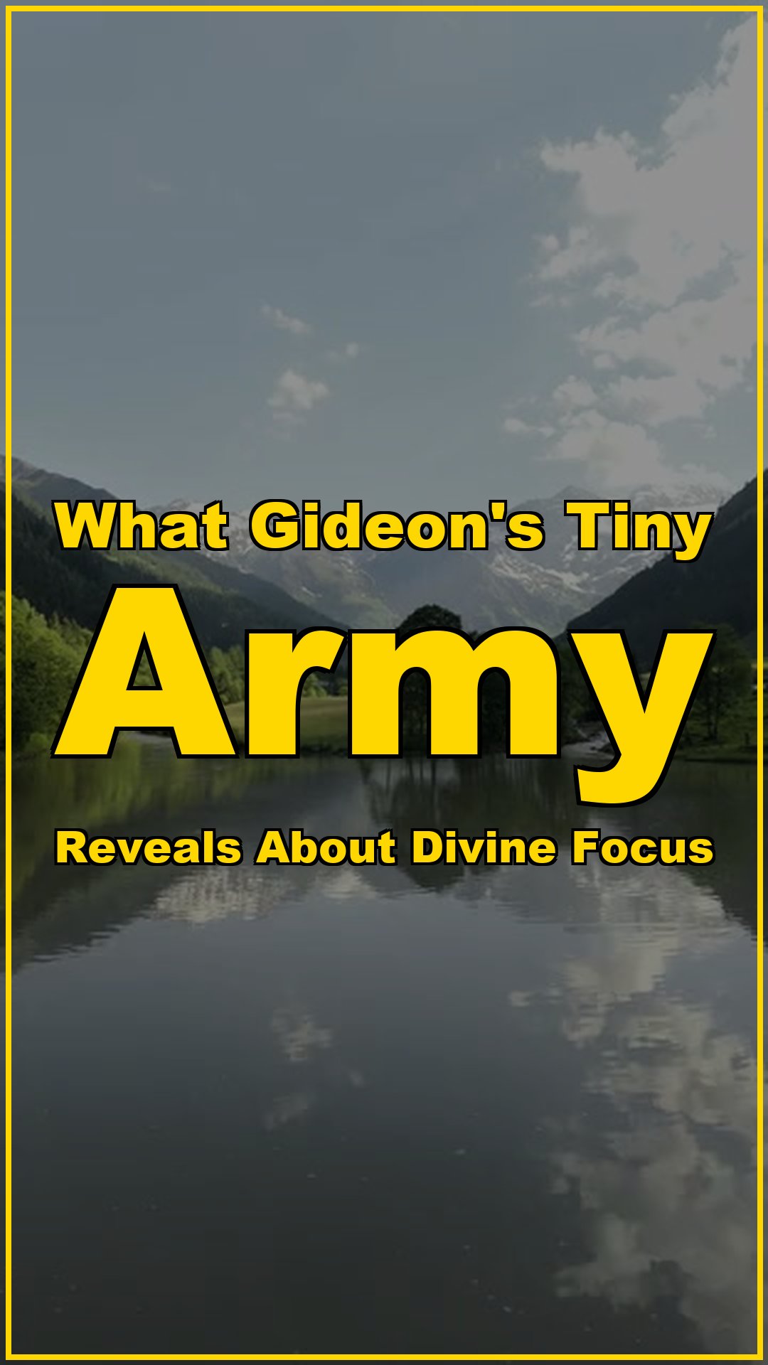 What Gideons Tiny Army Reveals About Divine Focus