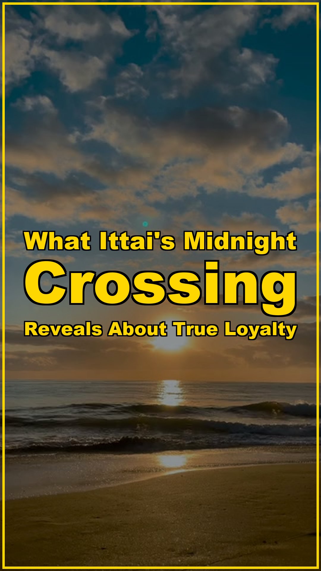 What Ittais Midnight Crossing Reveals About True Loyalty