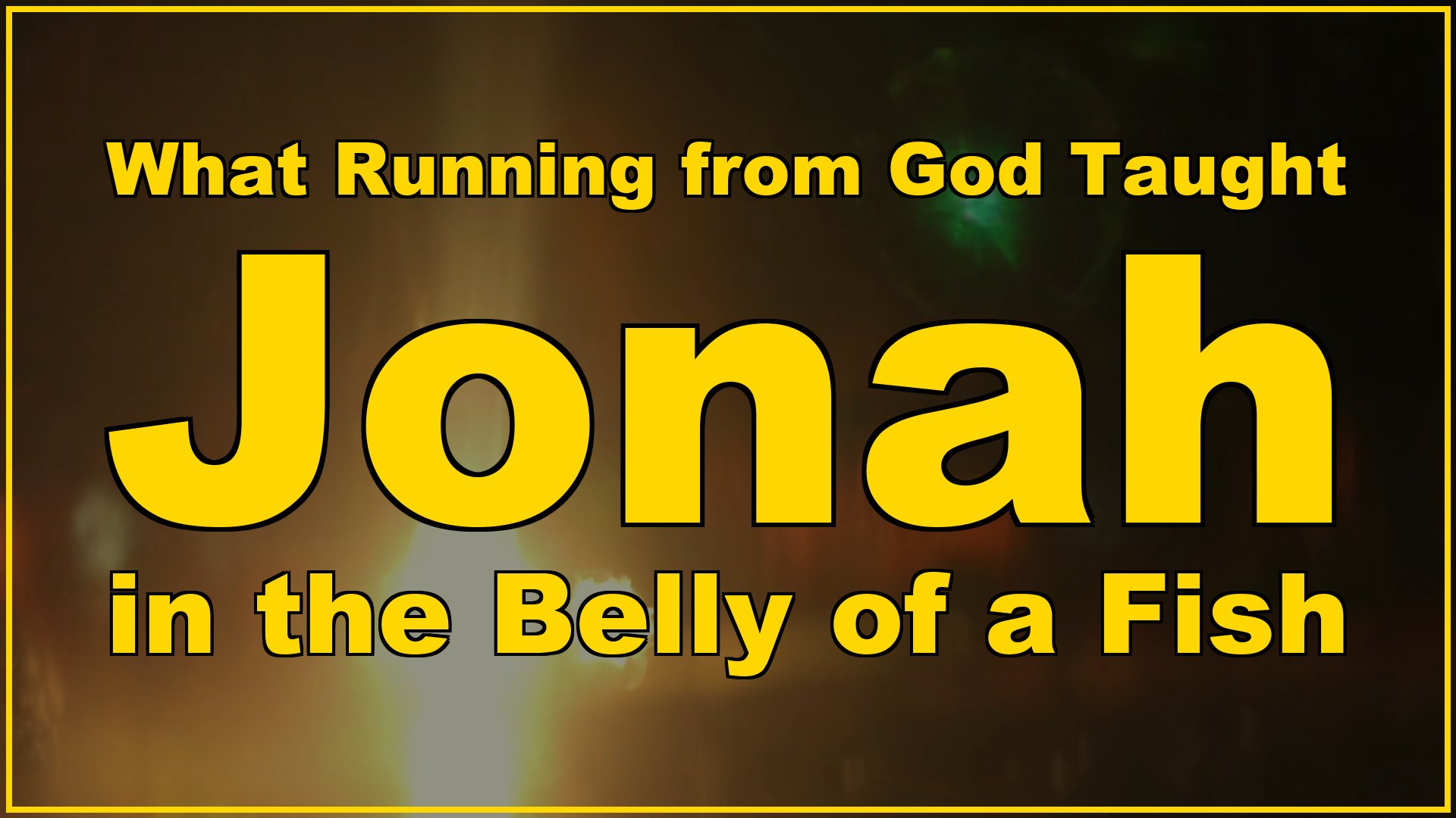 What running from God taught Jonah in the belly of a fish