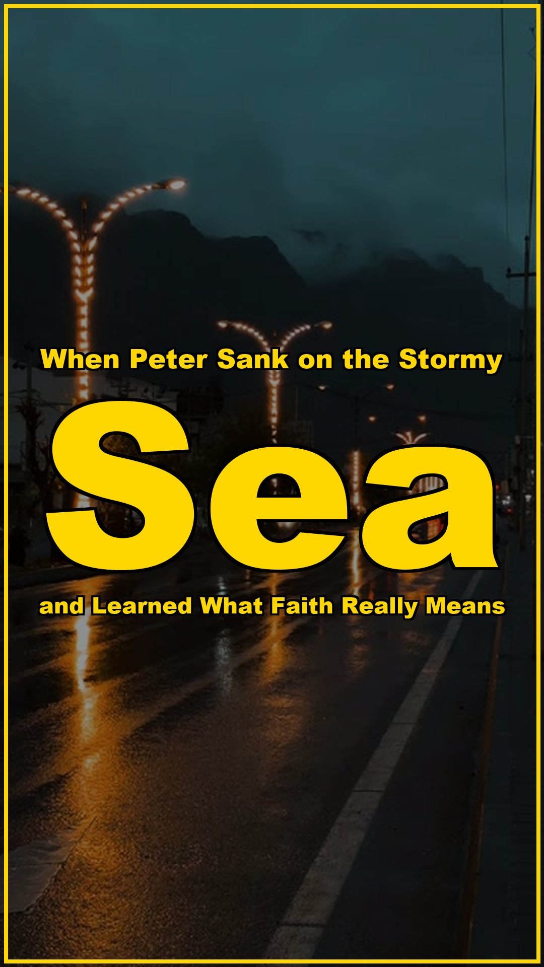 When Peter sank on the stormy sea and learned what faith really means