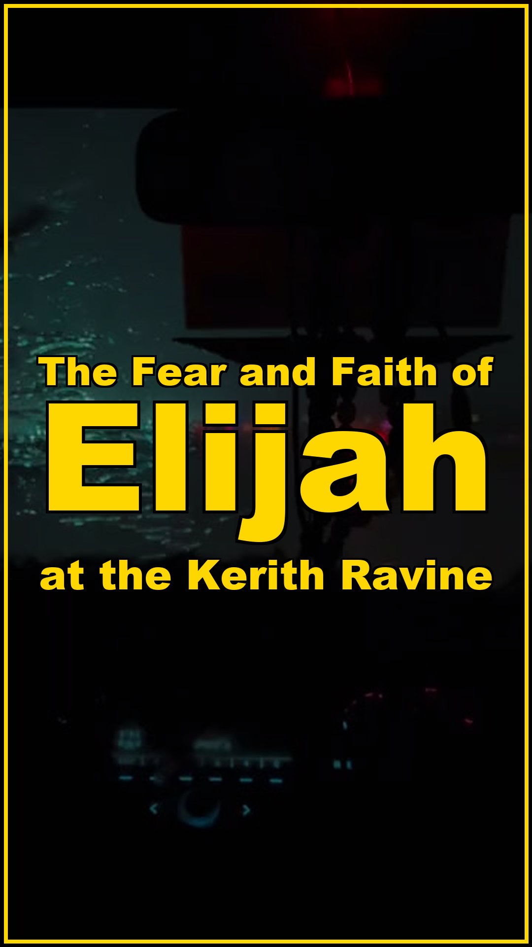 The Fear and Faith of Elijah at the Kerith Ravine