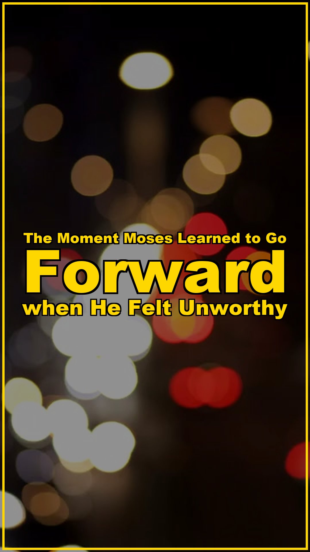 The moment Moses learned to go forward when he felt unworthy