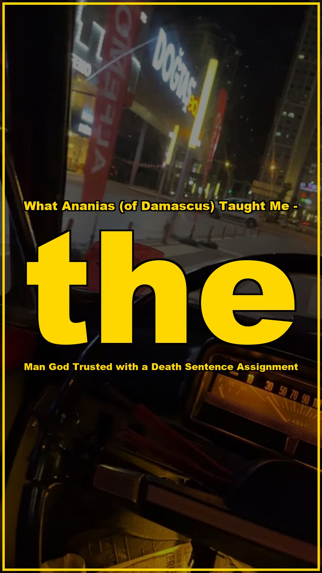 What Ananias of Damascus taught me The Man God Trusted With a Death Sentence Ass