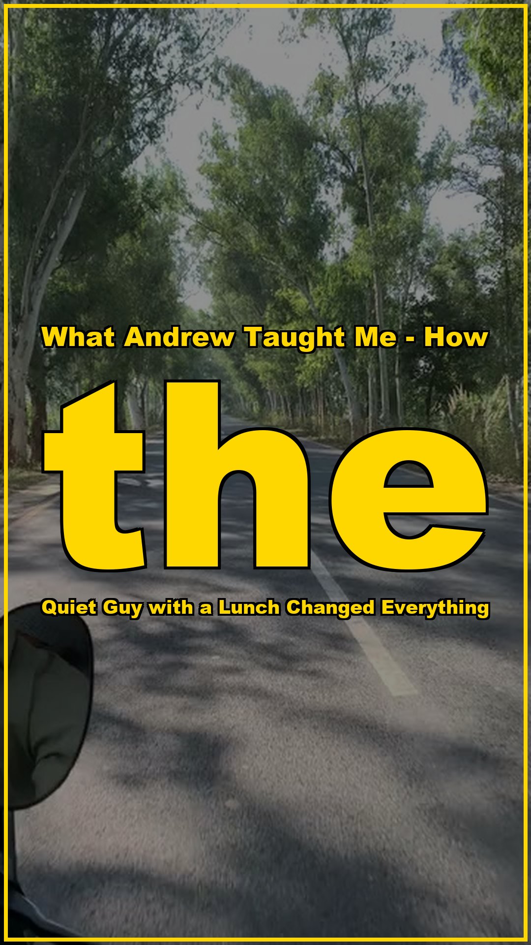 What Andrew taught me How the Quiet Guy With a Lunch Changed Everything