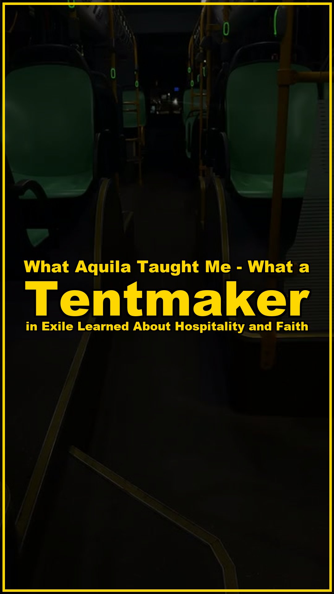 What Aquila taught me What a tentmaker in exile learned about hospitality and fa