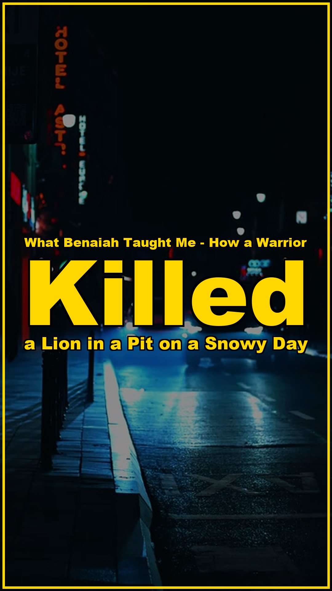 What Benaiah taught me How a warrior killed a lion in a pit on a snowy day