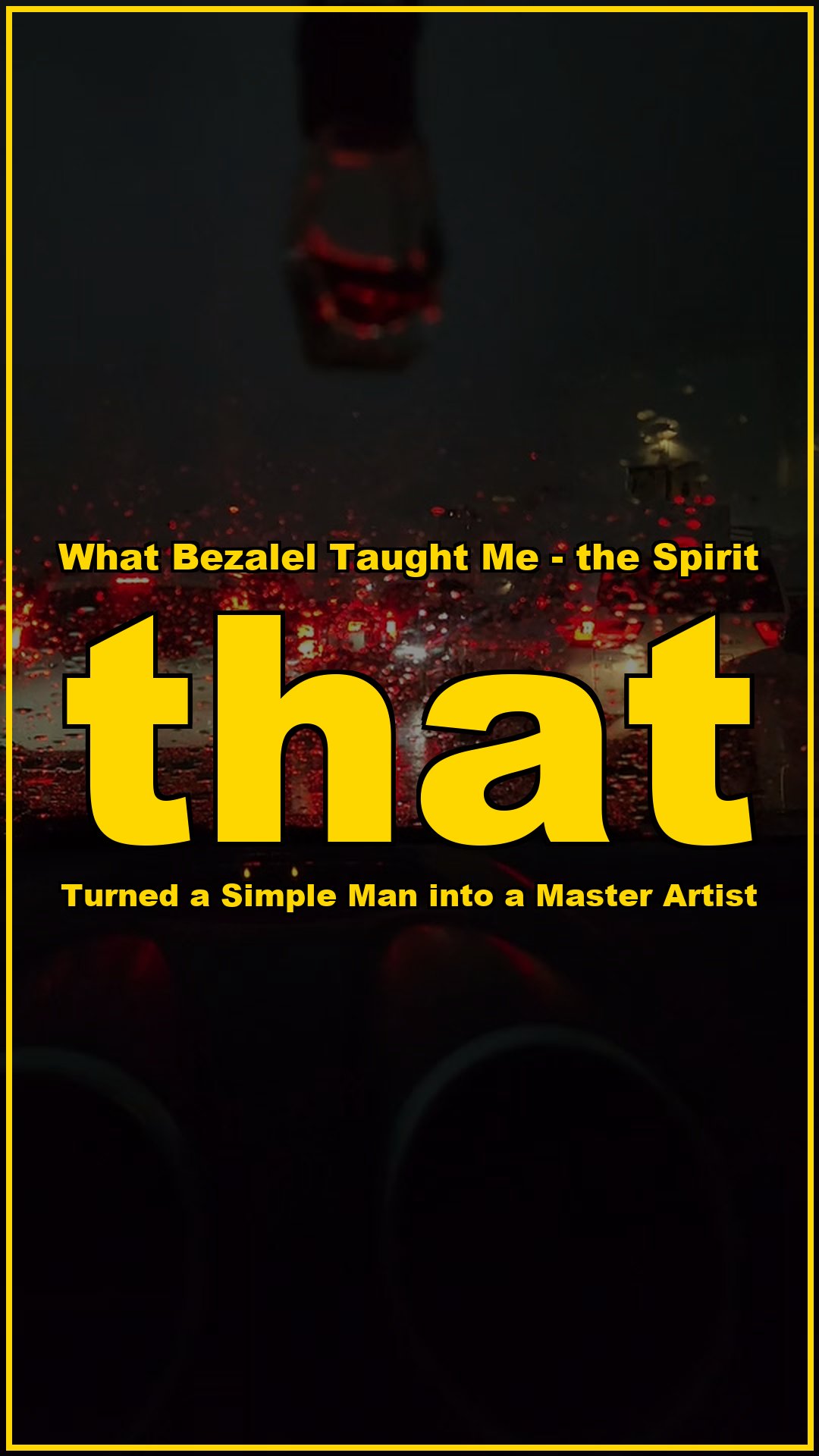 What Bezalel taught me The Spirit That Turned a Simple Man Into a Master Artist