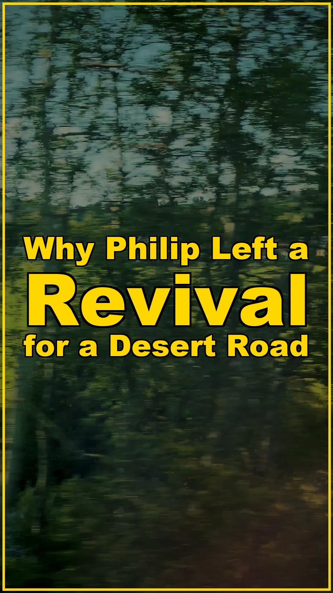 Why Philip Left a Revival for a Desert Road